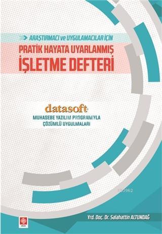 Araştırmacı ve Uygulamacılar İçin Pratik Hayata Uyarlanmış İşletme Defteri; Muhasebe Yazılım Programlarıyla Çözümlü Uygulamaları