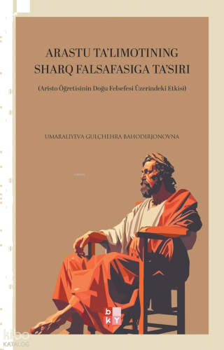 Arastu Ta'limotining Sharq Falsafasiga Ta'siri;Aristo Öğretisinin Doğu Felsefesi Üzerindeki Etkisi