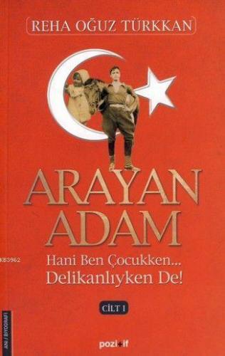 Arayan Adam (1. Cilt); Hani Ben Çocukken... Delikanlıyken De!