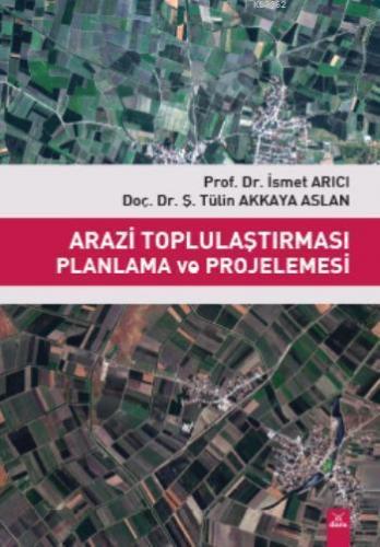 Arazi Toplulaştırması Planlama ve Projelemesi