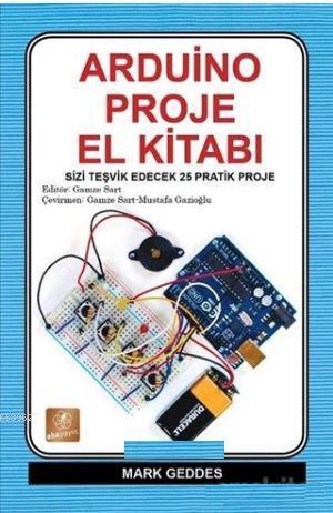 Arduino Proje El Kitabı; sizi Teşvik Edecek 25 Pratik Proje