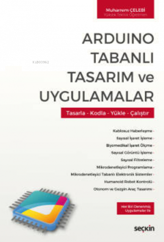 Arduino Tabanlı Tasarım ve Uygulamalar;Tasarla – Kodla – Yükle – Çalıştır