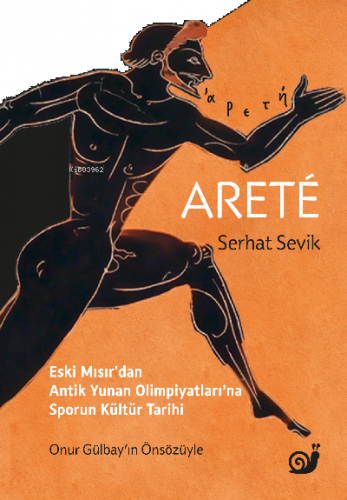 Aretê ;(Eski Mısır’dan Antik Yunan Olimpiyatları’na Sporun Kültür Tarihi)