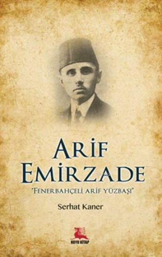 Arif Emirzade; "Fenerbahçeli Arif Yüzbaşı"