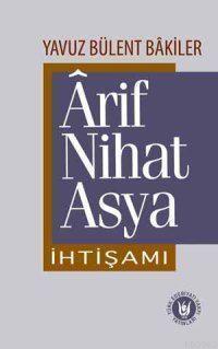 Ârif Nihat Asya İhtişamı