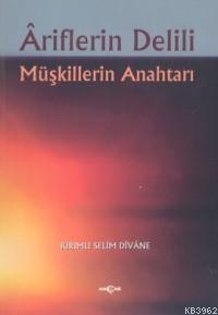 Ariflerin Delili; Müşkillerin Anahtarı