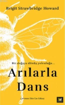Arılarla Dans; Bir Doğaya Dönüş Yolculuğu
