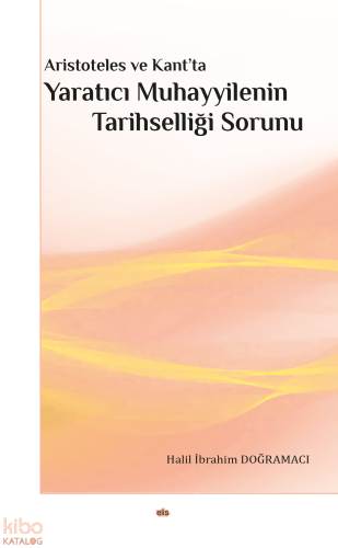Aristoteles ve Kant’ta Yaratıcı Muhayyilenin Tarihselliği Sorunu