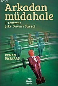 Arkadan Müdahele; 3 Temmuz Şike Davası Süreci