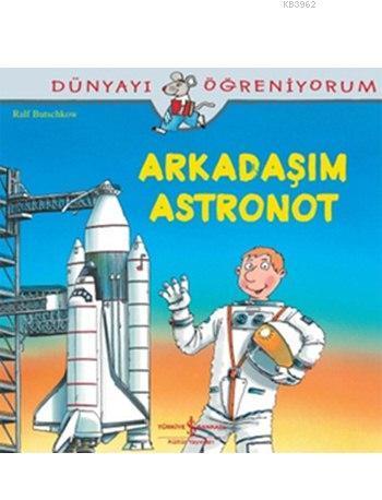 Arkadaşım Astronot; Dünyayı Öğreniyorum