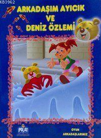 Arkadaşım Ayıcık ve Deniz Özlemi; Oyun Arkadaşlarmız Serisi