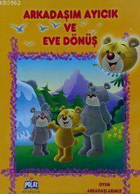 Arkadaşım Ayıcık ve Eve Dönüş; Oyun Arkadaşlarmız Serisi