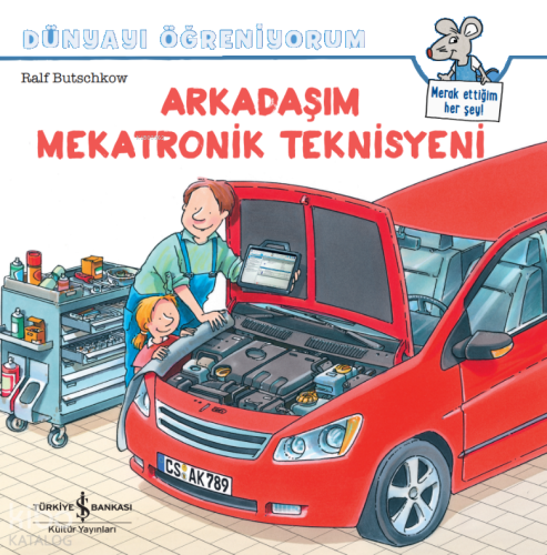 Arkadaşım Mekatronik Teknisyeni;Dünyayı Öğreniyorum