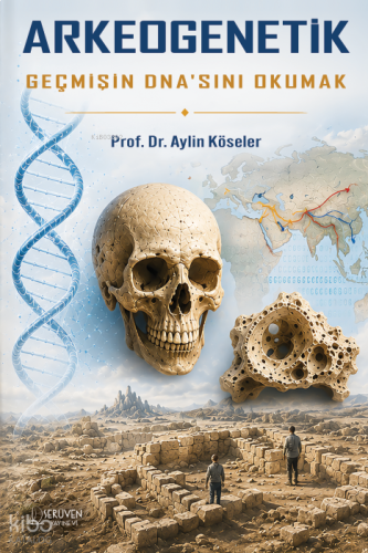 Arkeogenetik;Geçmişin DNA'sını Okumak