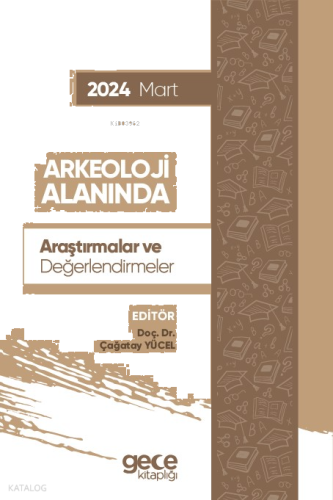 Arkeoloji Alanında Araştırmalar ve Değerlendirmeler - Mart 2024