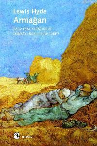 Armağan; Sanatsal Yaratıcılık Dünyayı Nasıl Değiştirir?