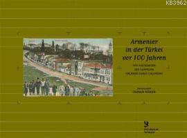 Armenier In Der Türkei Vor 100 Jahren; Mit Postkarten Des Sammlers Orlando Carlo Calumeno