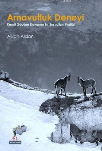 Arnavutluk Deneyi; Kendi Gücüne Dayanan Bir Sosyalizm Pratiği