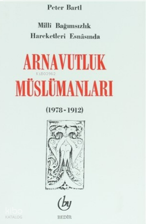 Arnavutluk Müslümanları - Milli Bağımsızlık Esnasında 1878-1912