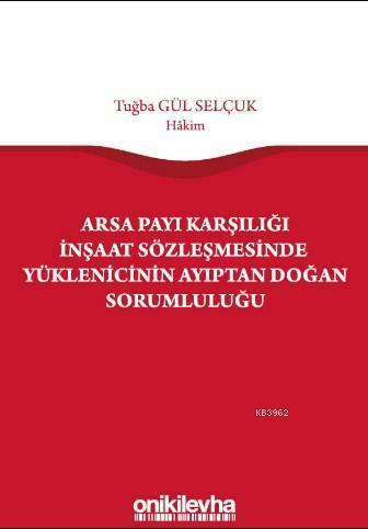 Arsa Payı Karşılığı İnşaat Sözleşmesinde Yüklenicinin Ayıptan Doğan Sorumluluğu