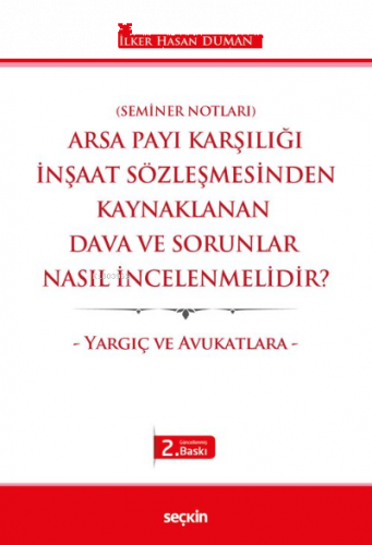 Arsa Payı Karşılığı İnşaat Sözleşmesinden Kaynaklanan  Dava ve Sorunlar Nasıl İncelenmelidir?