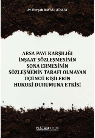 Arsa Payı Karşılığı İnşaat Sözleşmesinin Sona Ermesinin Sözleşmenin Tarafı Olmayan Üçüncü Kişilerin Hukuki Durumuna Etkisi