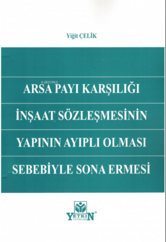 Arsa Payı Karşılığı İnşaat Sözleşmesinin Yapının Ayıplı Olması Sebebiyle Sona Ermesi