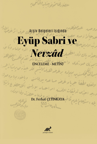 Arşiv Belgeleri Işığında Eyüp  Sabri ve Nevzâd; (İnceleme – Metin)