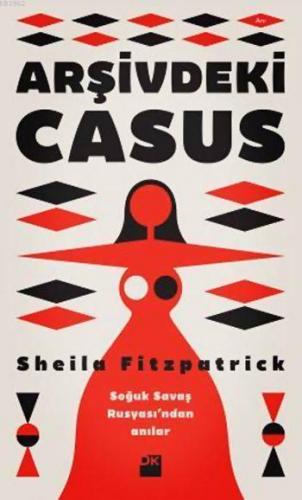 Arşivdeki Casus; Soğuk Savaş Rusyası'ndan Anılar
