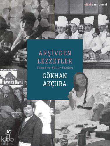 Arşivden Lezzetler;Yemek ve Kültür Yazıları