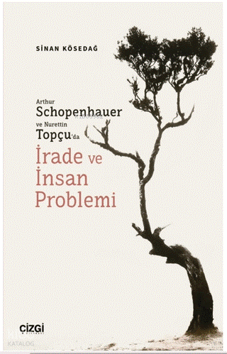 Arthur Schopenhauer ve Nurettin Topçu’da İrade ve İnsan Problemi