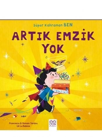 Artık Emzik Yok; Süper Kahraman Ben