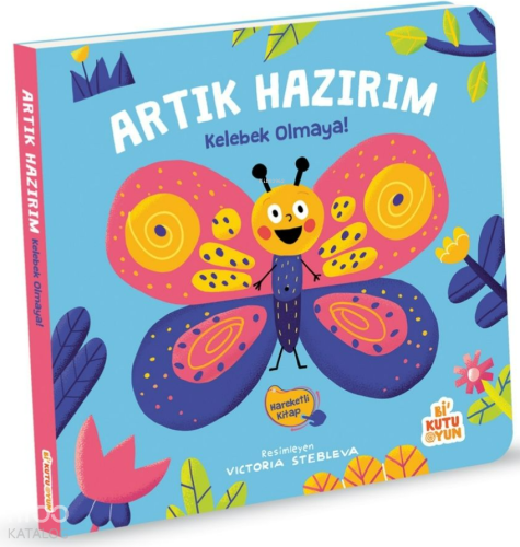 Artık Hazırım! Kelebek Olmaya