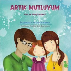 Artık Mutluyum; Duygularım ve Davranışlarım, 4 - 10 Yaş