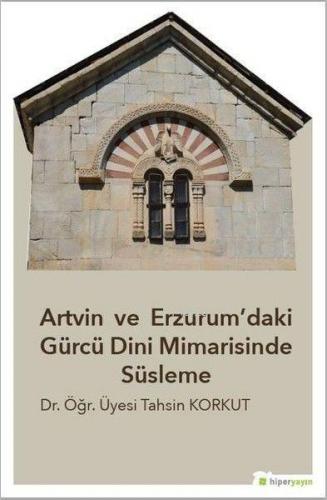 Artvin ve Erzurum'daki Gürcü Dini Mimarisinde Süsleme