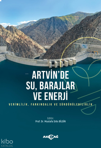 Artvin'de Su, Barajlar ve Enerji;Verimlilik, Farkındalık ve Sürdürüleb