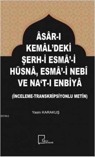 Âsâr-I Kemâl'deki   Şerh-İ Esmâ'-İ Hüsnâ,  Esmâ'-İ Nebî Ve Na‘T-I Enbiyâ
