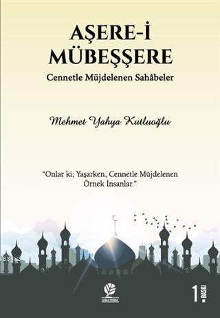 Aşere-i Mübeşşere; Cennetle Müjdelenen Sahabeler