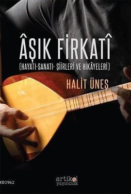 Aşık Firkati - Hayatı Sanatı Şiirleri ve Hikayeleri
