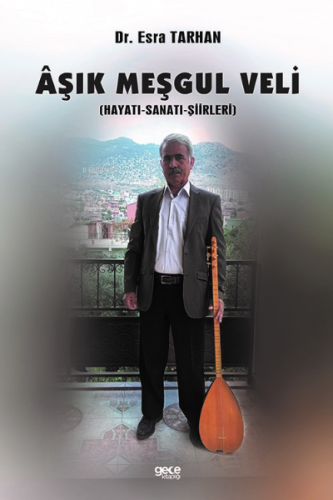 Aşık Meşgul Veli (Hayatı - Sanatı - Şiirleri)