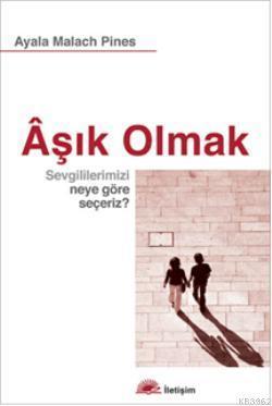 Aşık Olmak; Sevgililerimizi Neye Göre Seçeriz ?