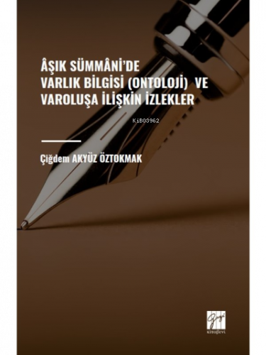 Âşık Sümmâni' de Varlık Bilgisi (Ontoloji) ve Varoluşa İlişkin İzlekler