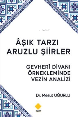 Aşık Tarzı Aruzlu Şiirler-Gevheri Divanı Örnekleminde Vezin Analizi