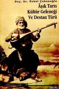 Aşık Tarzı Kültür Geleneği ve Destan Türü