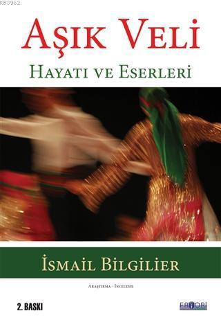 Aşık Veli; Hayatı ve Eserleri