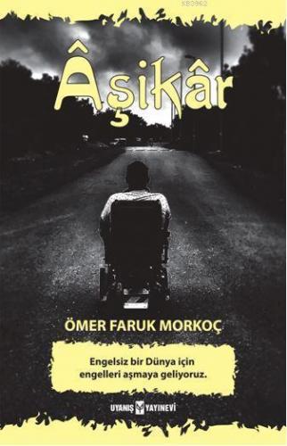 Âşikâr; Engelsiz Bir Dünya İçin Engelleri Aşmaya Geliyoruz