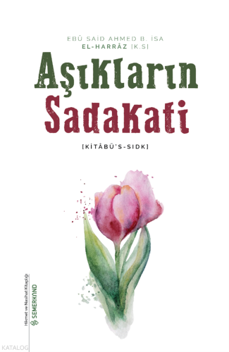 Aşıkların Sadakati (Kitabü's Sıdk);Hikmet ve Nasihat Kitaplığı - 5