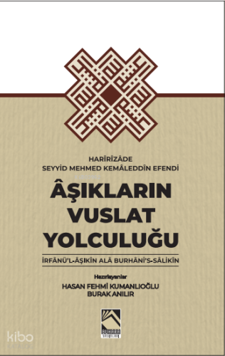 Âşıkların Vuslat Yolculuğu ;İrfânü'l-Âşıkîn Alâ Burhâni's- Sâlikîn