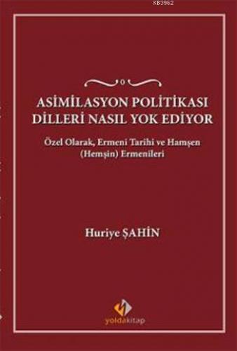 Asimilasyon Politikası Dilleri Nasıl Yok Ediyor?; Özel Olarak, Ermeni Tarihi ve Hamşen (Hemşin) Ermenileri