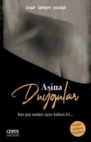 Aşina Duygular; Her şey neden aynı kalsın ki...